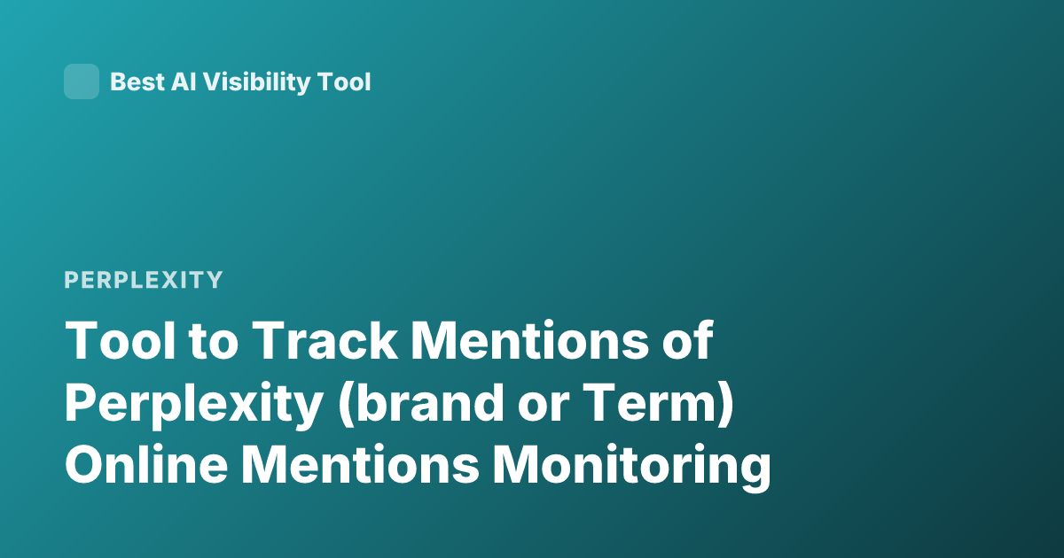 Tool to Track Mentions of Perplexity (brand or Term) Online Mentions Monitoring