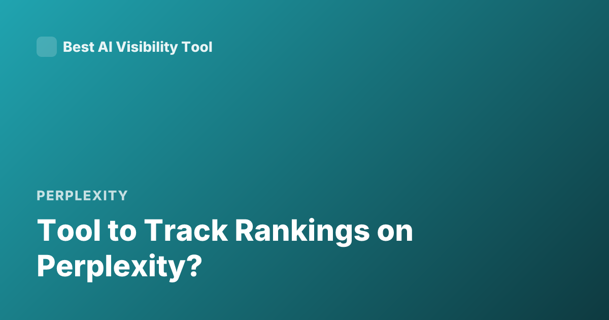 Tool to Track Rankings on Perplexity?