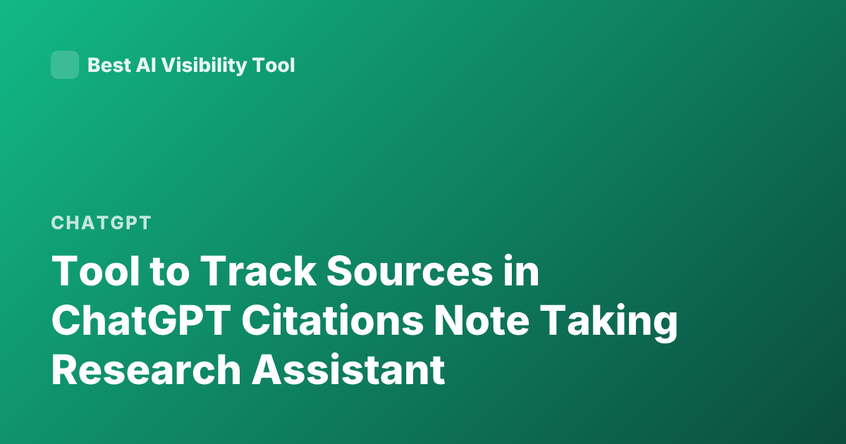 Tool to Track Sources in ChatGPT Citations Note Taking Research Assistant