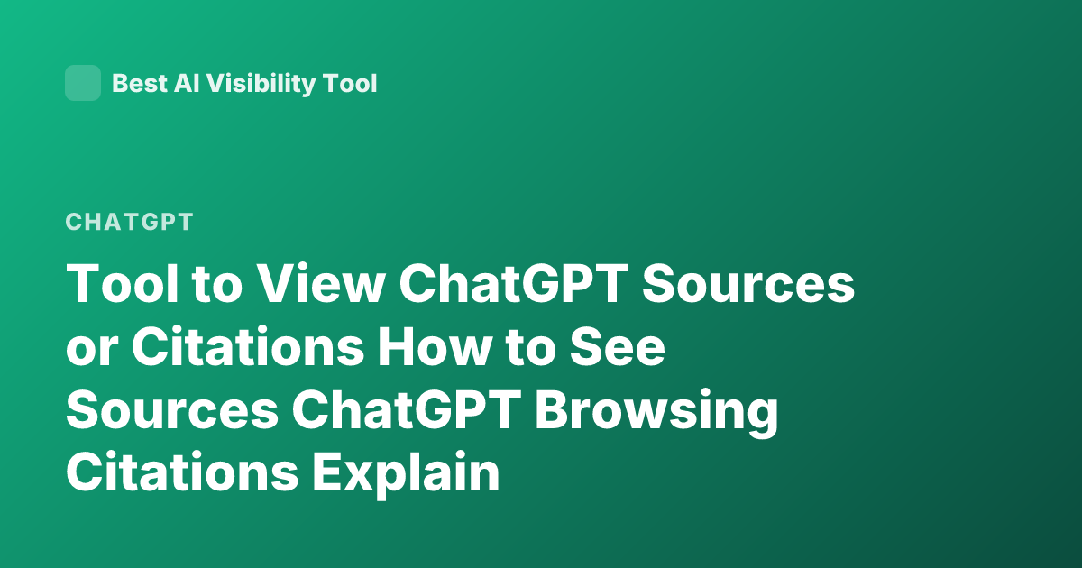 Tool to View ChatGPT Sources or Citations How to See Sources ChatGPT Browsing Citations Explain