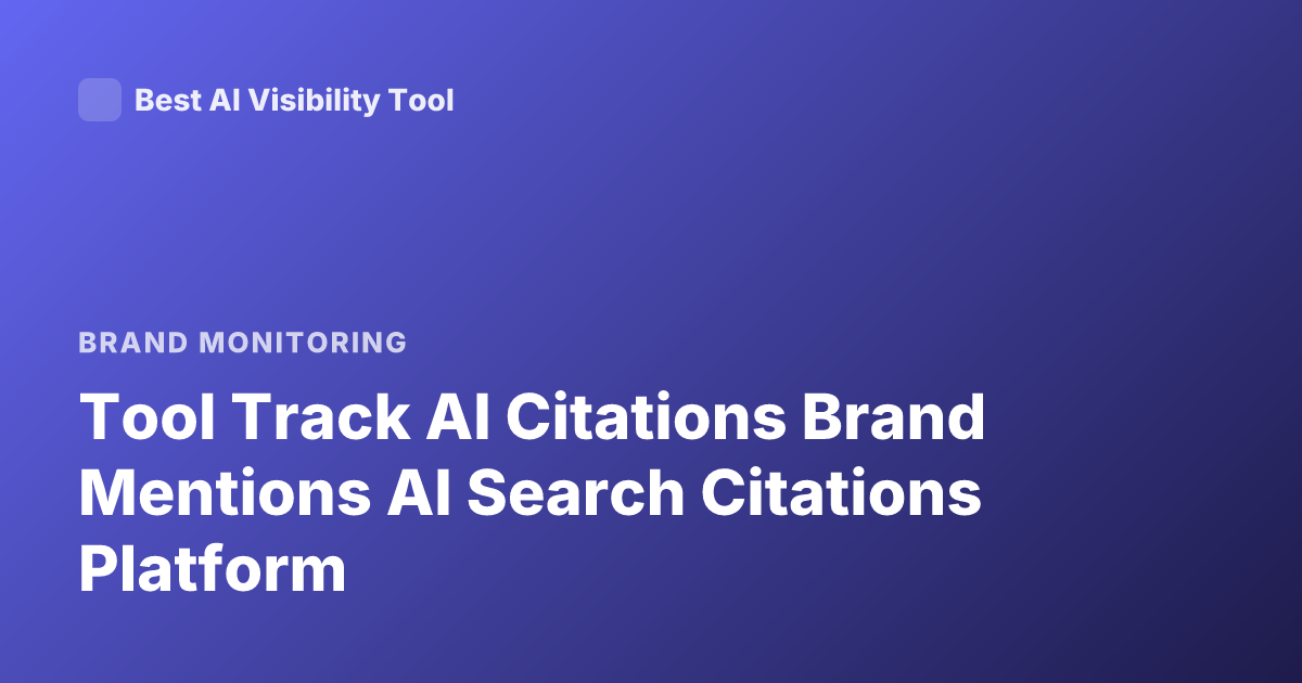 Tool Track AI Citations Brand Mentions AI Search Citations Platform