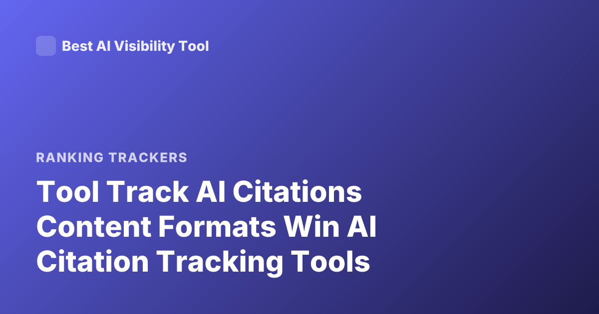 Tool Track AI Citations Content Formats Win AI Citation Tracking Tools