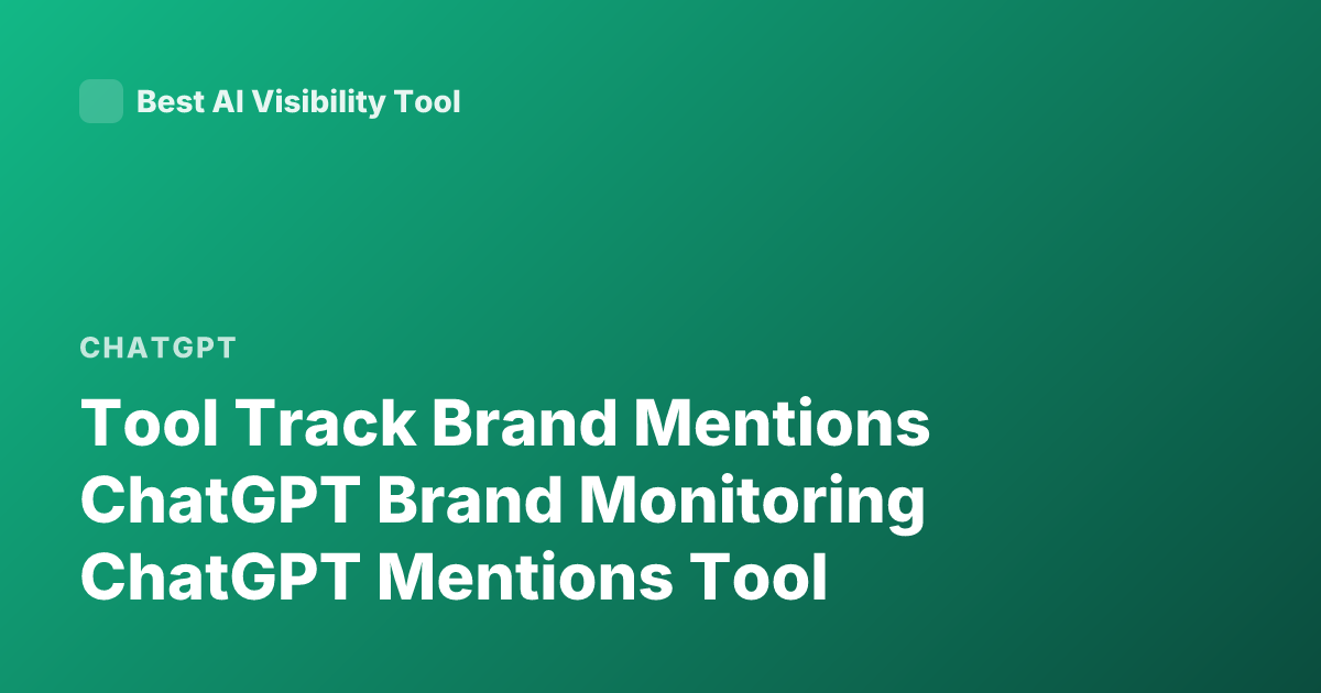 Tool Track Brand Mentions ChatGPT Brand Monitoring ChatGPT Mentions Tool