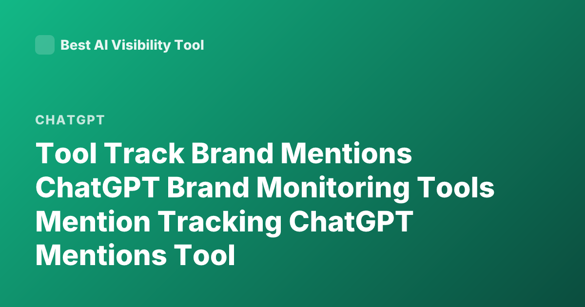 Tool Track Brand Mentions ChatGPT Brand Monitoring Tools Mention Tracking ChatGPT Mentions Tool