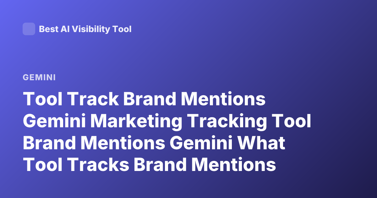 Tool Track Brand Mentions Gemini Marketing Tracking Tool Brand Mentions Gemini What Tool Tracks Brand Mentions Google Gemini