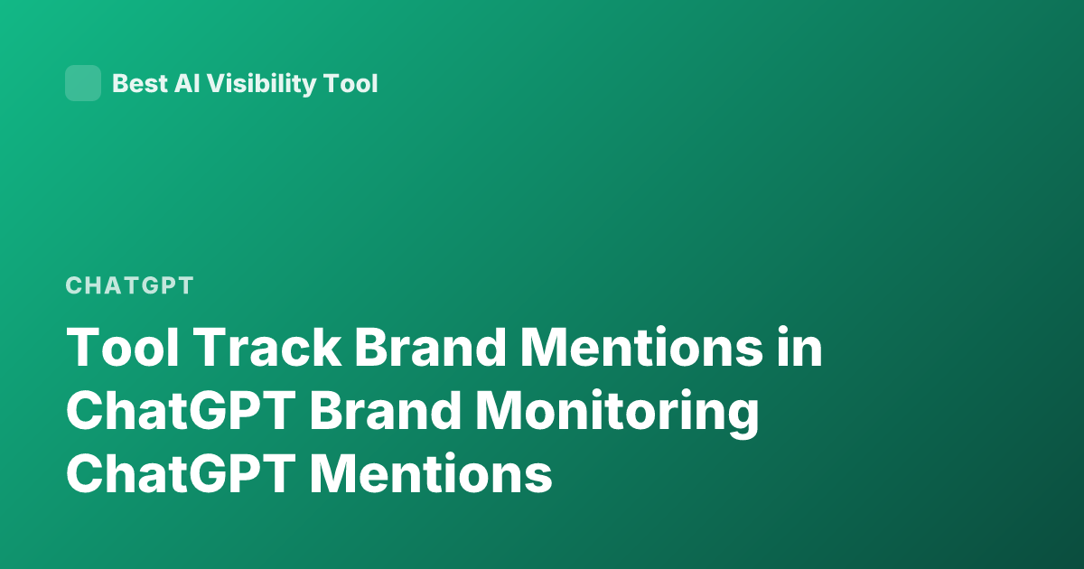 Tool Track Brand Mentions in ChatGPT Brand Monitoring ChatGPT Mentions