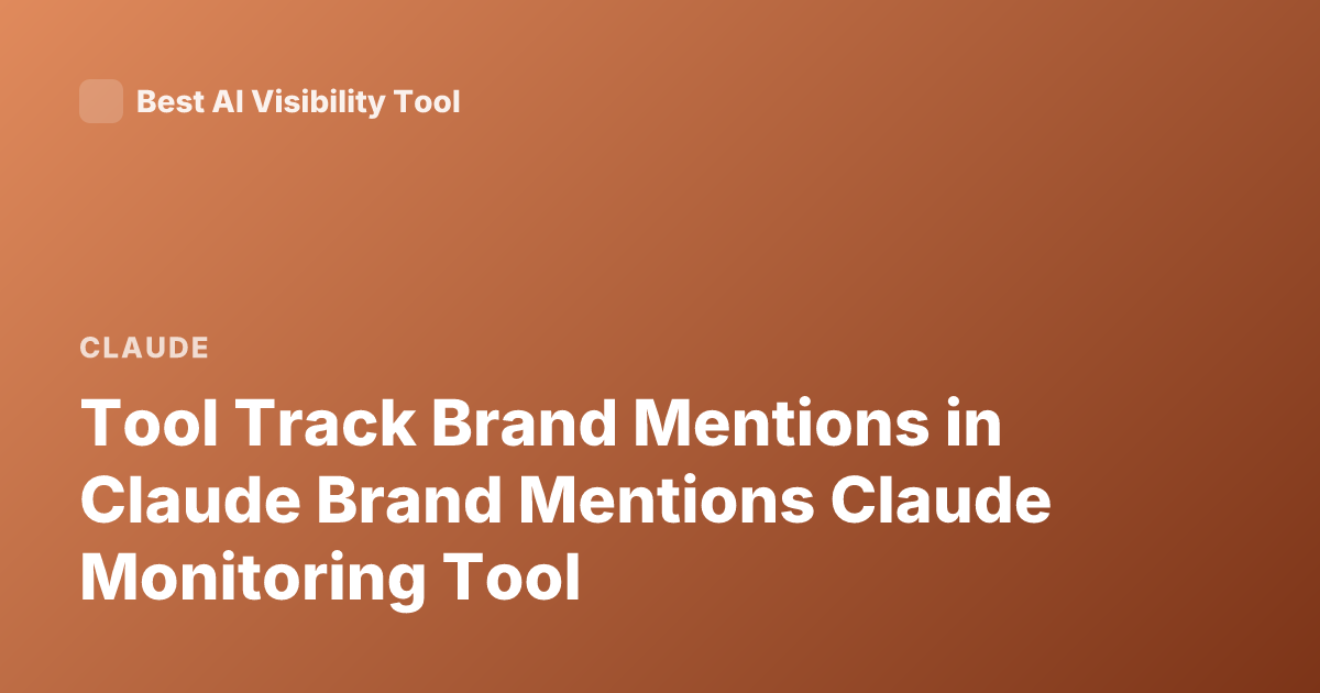 Tool Track Brand Mentions in Claude Brand Mentions Claude Monitoring Tool