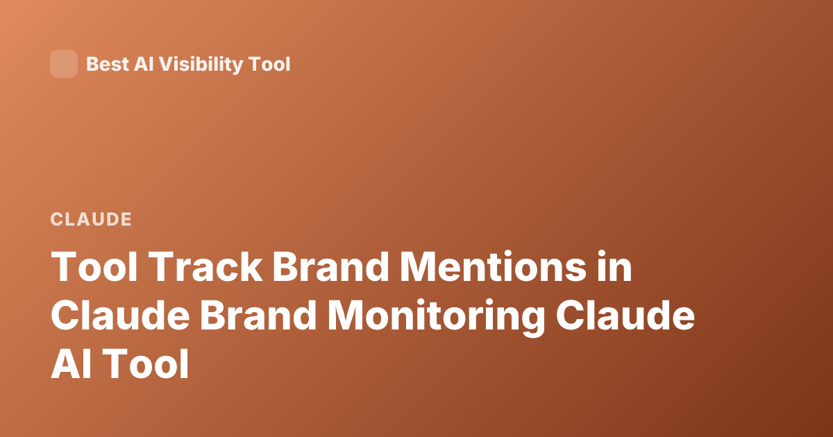 Tool Track Brand Mentions in Claude Brand Monitoring Claude AI Tool