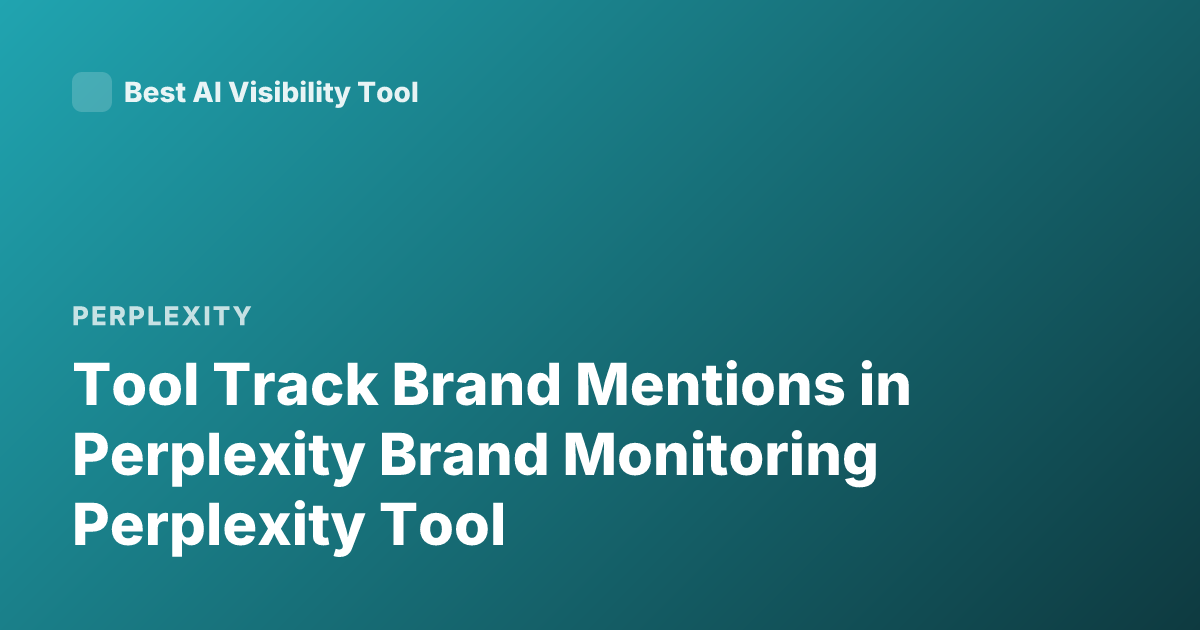 Tool Track Brand Mentions in Perplexity Brand Monitoring Perplexity Tool