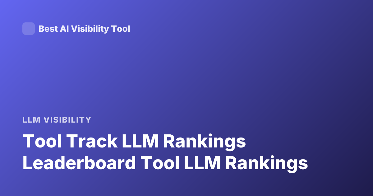 Tool Track LLM Rankings Leaderboard Tool LLM Rankings