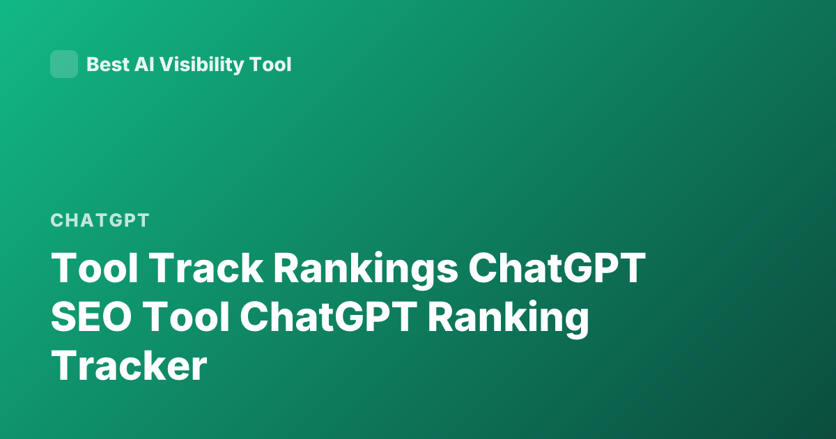 Tool Track Rankings ChatGPT SEO Tool ChatGPT Ranking Tracker