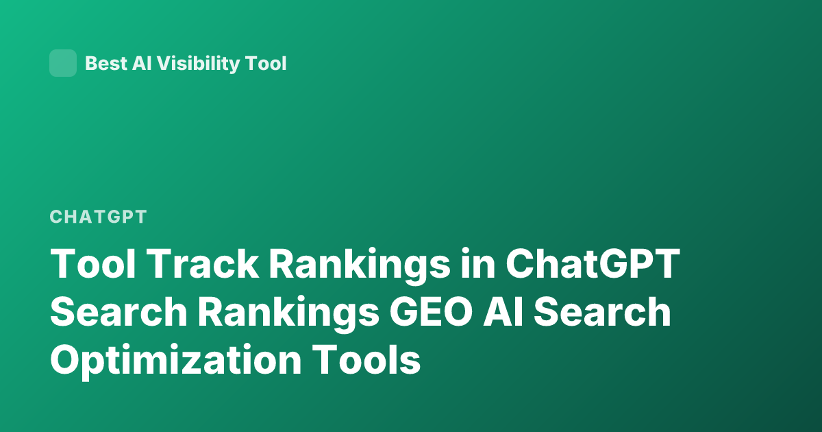 Tool Track Rankings in ChatGPT Search Rankings GEO AI Search Optimization Tools
