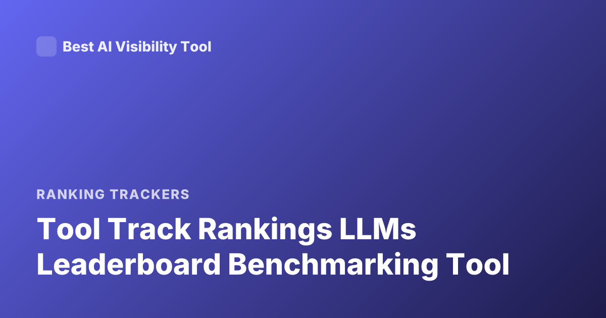 Tool Track Rankings LLMs Leaderboard Benchmarking Tool