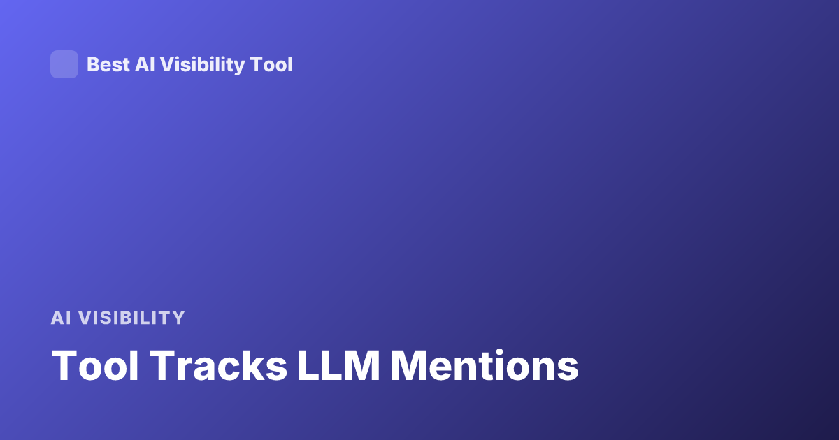 Tool Tracks LLM Mentions
