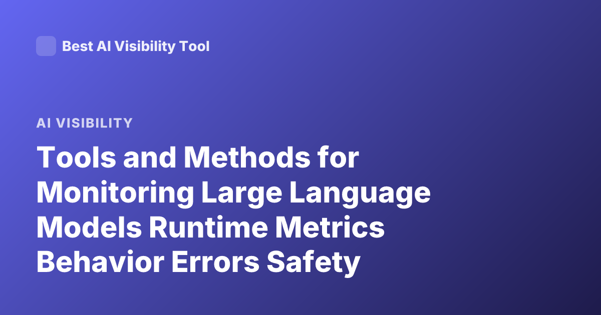 Tools and Methods for Monitoring Large Language Models Runtime Metrics Behavior Errors Safety Monitoring