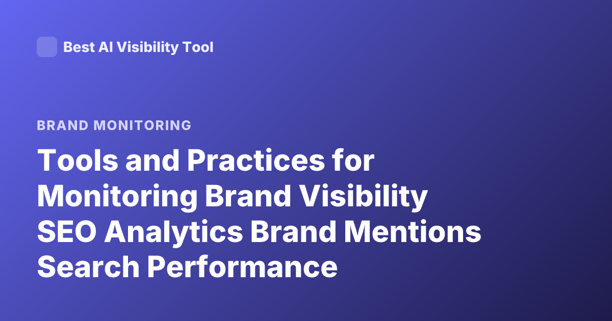 Tools and Practices for Monitoring Brand Visibility SEO Analytics Brand Mentions Search Performance