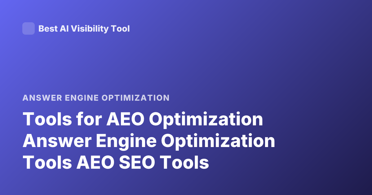 Tools for AEO Optimization Answer Engine Optimization Tools AEO SEO Tools