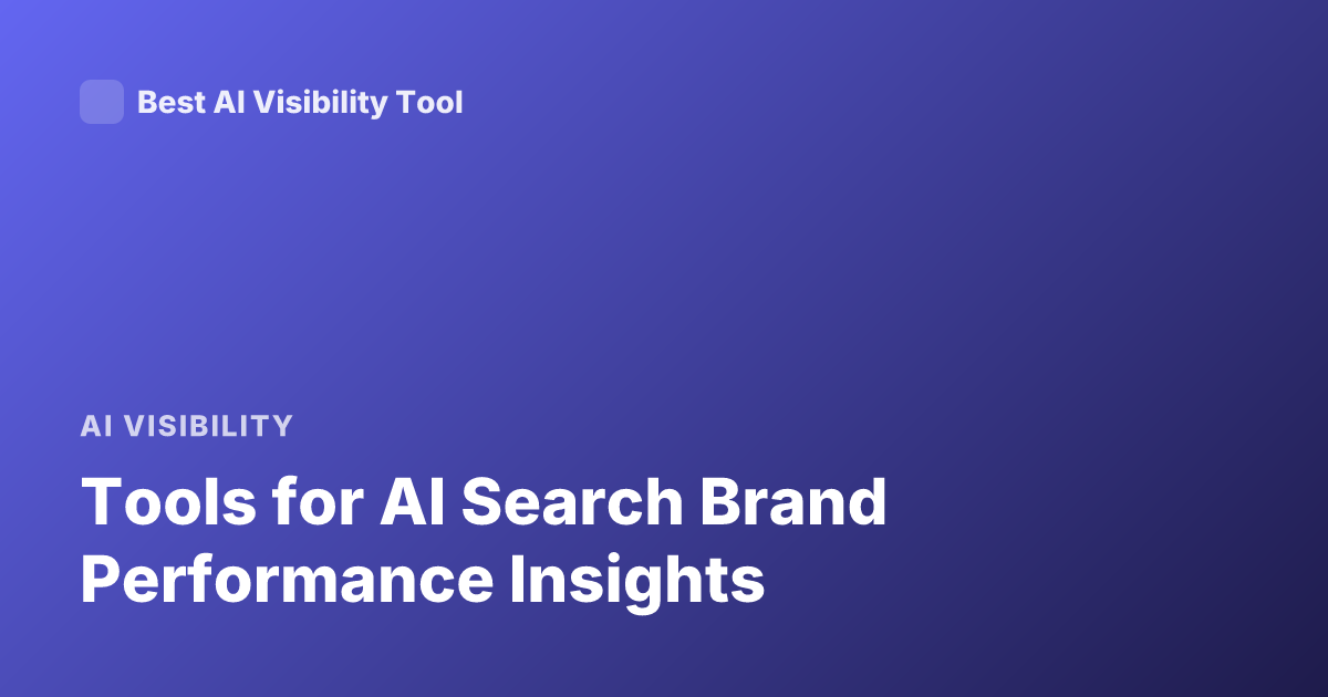 Tools for AI Search Brand Performance Insights