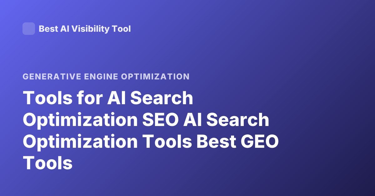 Tools for AI Search Optimization SEO AI Search Optimization Tools Best GEO Tools