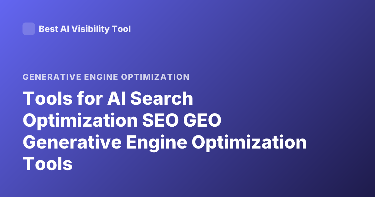 Tools for AI Search Optimization SEO GEO Generative Engine Optimization Tools