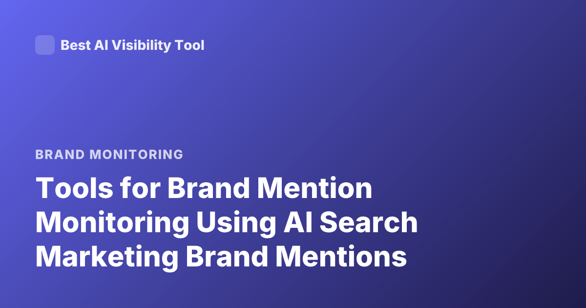 Tools for Brand Mention Monitoring Using AI Search Marketing Brand Mentions