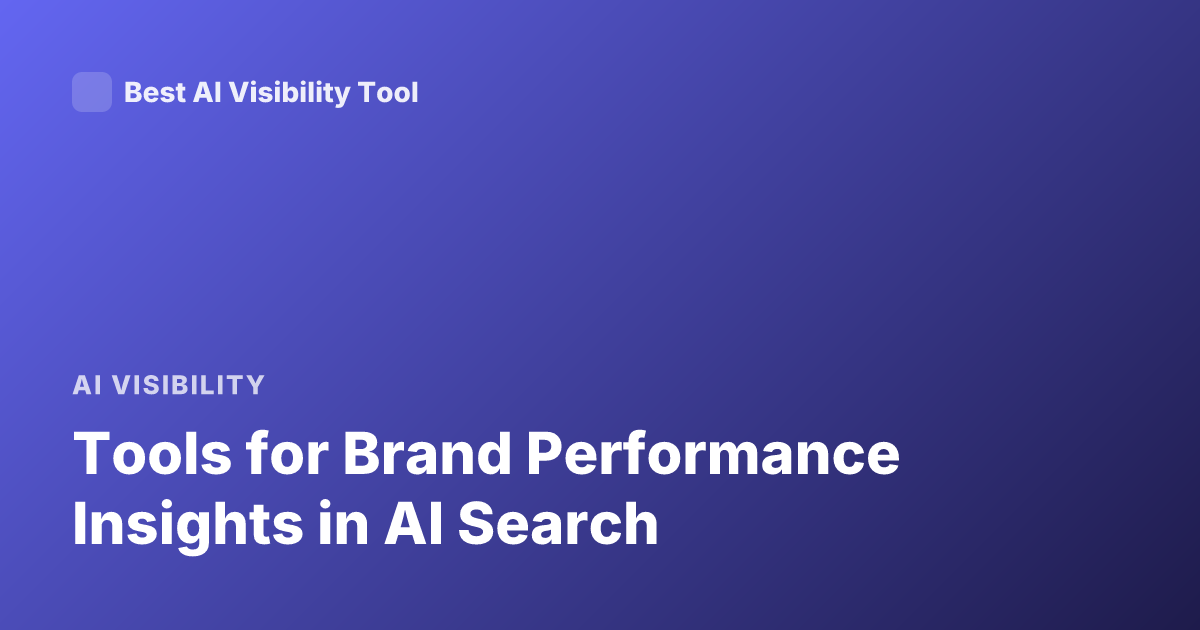 Tools for Brand Performance Insights in AI Search