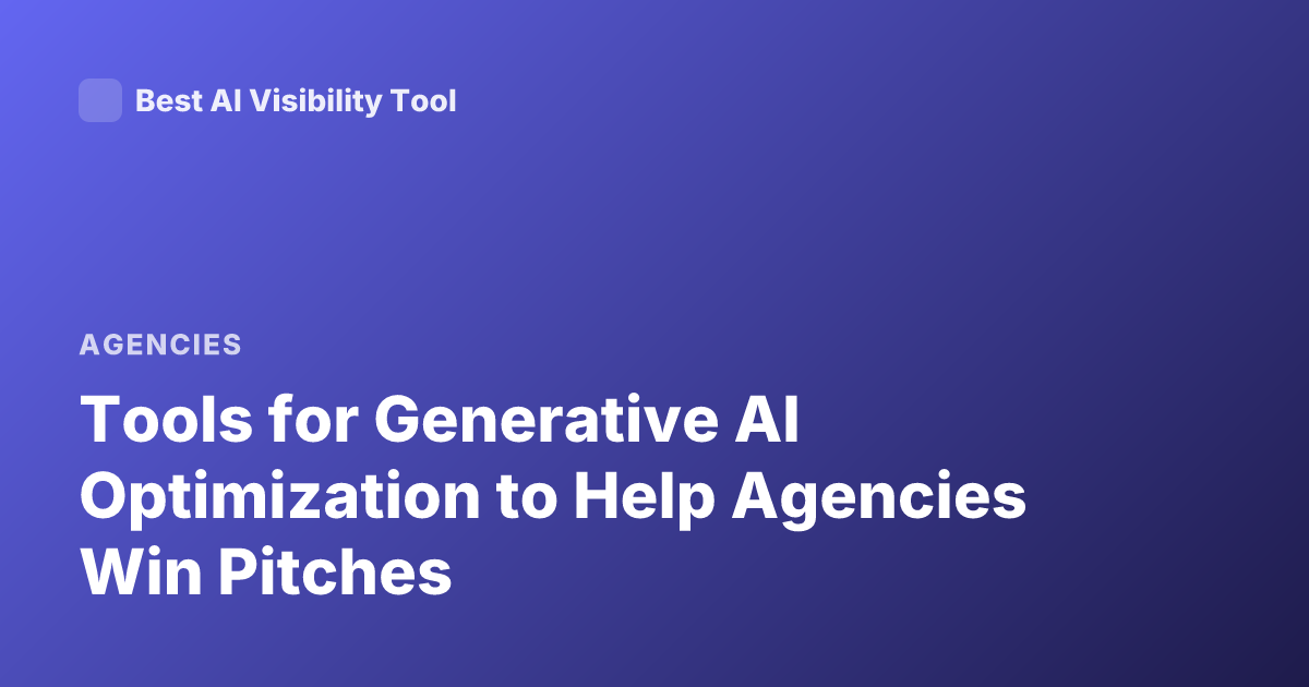 Tools for Generative AI Optimization to Help Agencies Win Pitches