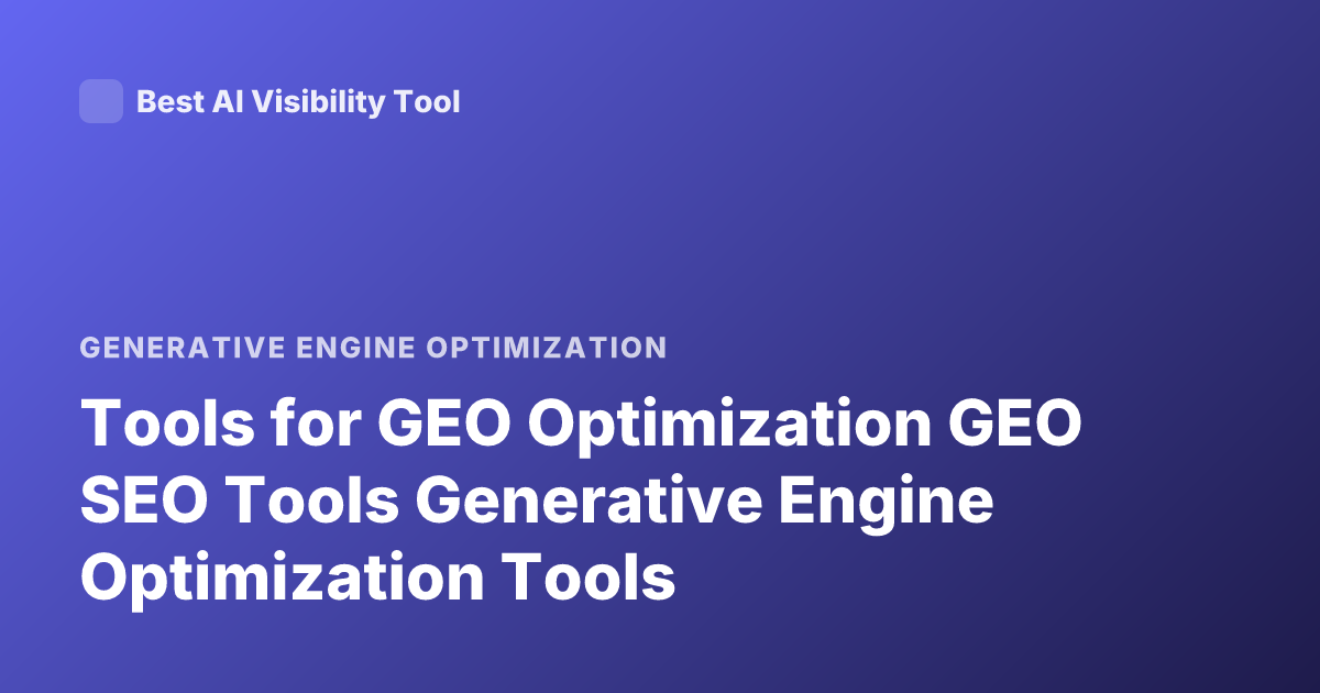 Tools for GEO Optimization GEO SEO Tools Generative Engine Optimization Tools