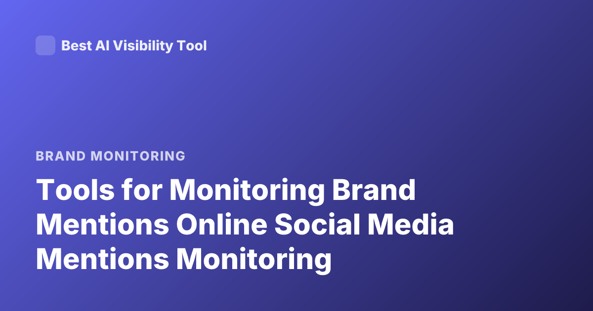 Tools for Monitoring Brand Mentions Online Social Media Mentions Monitoring