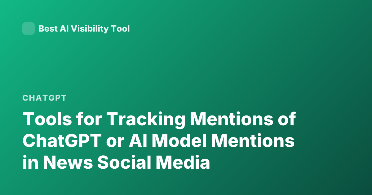 Tools for Tracking Mentions of ChatGPT or AI Model Mentions in News Social Media