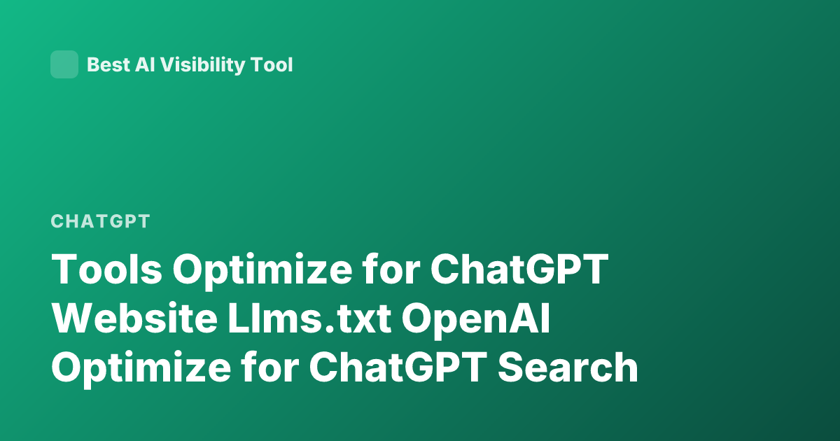 Tools Optimize for ChatGPT Website Llms.txt OpenAI Optimize for ChatGPT Search