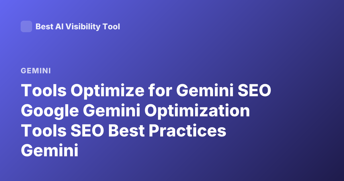 Tools Optimize for Gemini SEO Google Gemini Optimization Tools SEO Best Practices Gemini