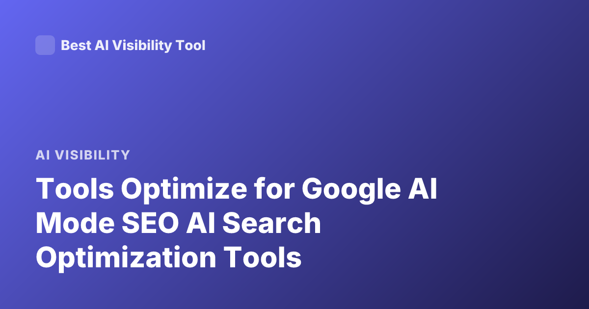 Tools Optimize for Google AI Mode SEO AI Search Optimization Tools