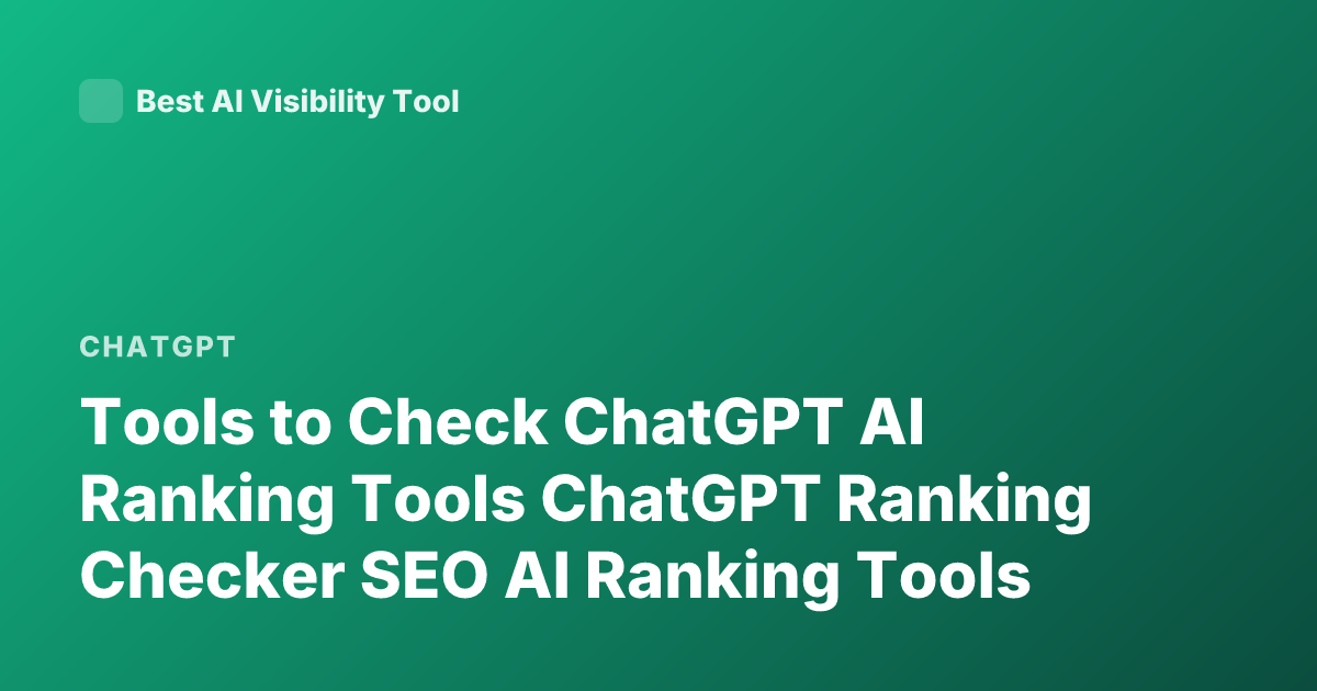 Tools to Check ChatGPT AI Ranking Tools ChatGPT Ranking Checker SEO AI Ranking Tools