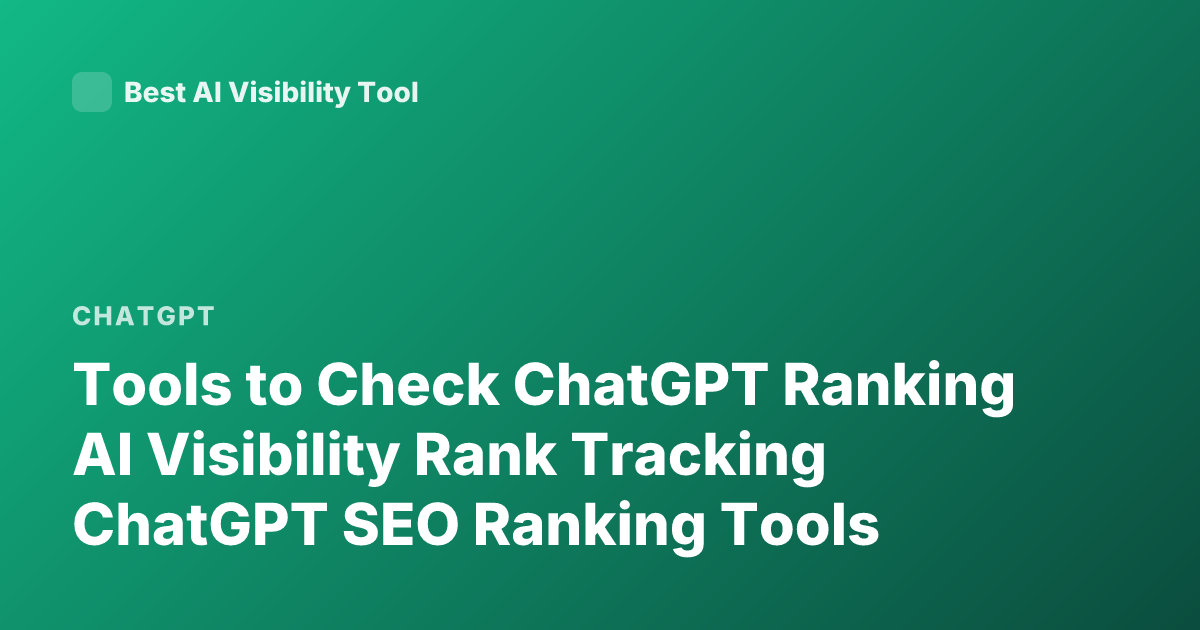 Tools to Check ChatGPT Ranking AI Visibility Rank Tracking ChatGPT SEO Ranking Tools