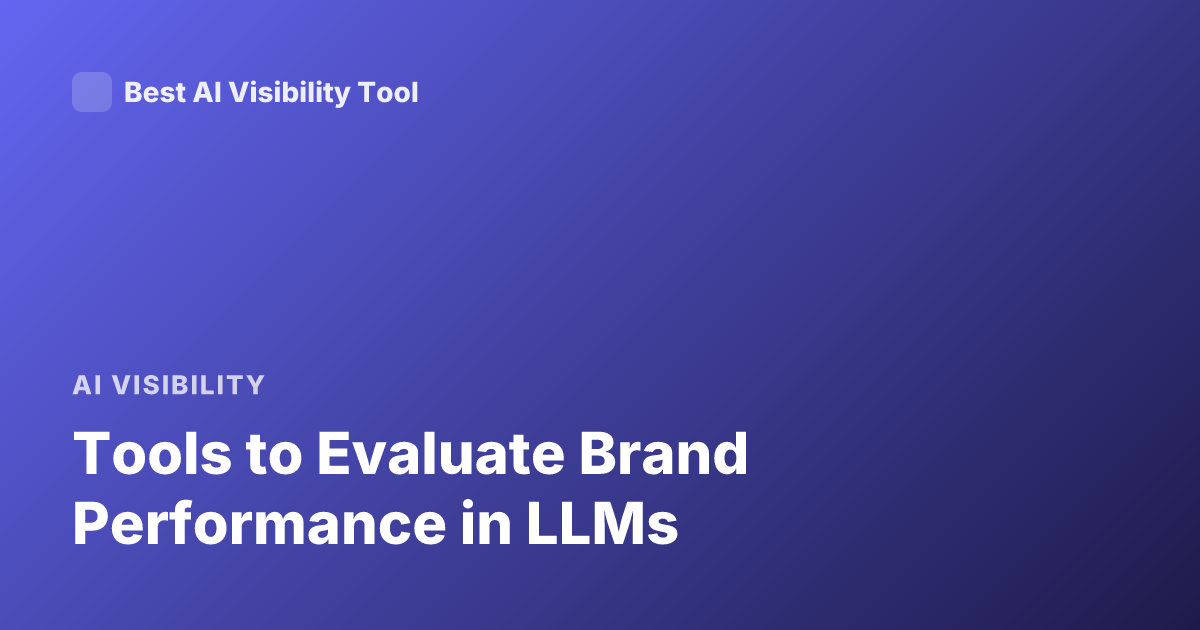 Tools to Evaluate Brand Performance in LLMs
