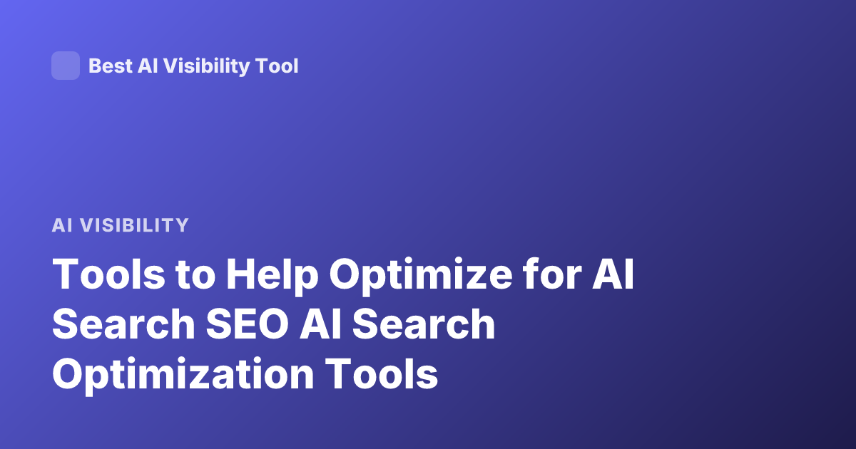 Tools to Help Optimize for AI Search SEO AI Search Optimization Tools