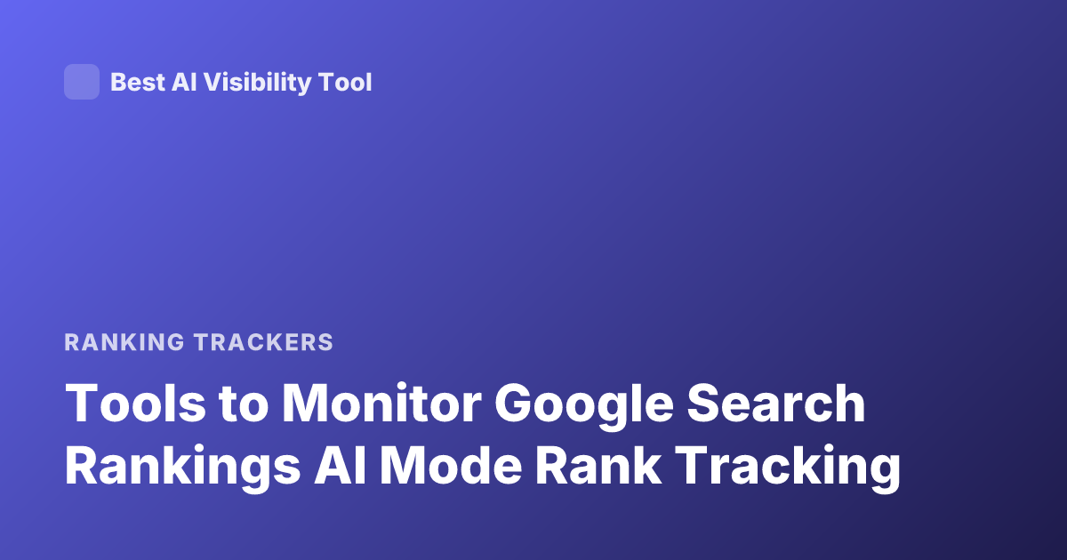 Tools to Monitor Google Search Rankings AI Mode Rank Tracking