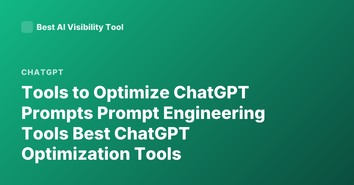 Tools to Optimize ChatGPT Prompts Prompt Engineering Tools Best ChatGPT Optimization Tools
