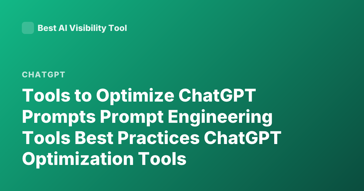 Tools to Optimize ChatGPT Prompts Prompt Engineering Tools Best Practices ChatGPT Optimization Tools