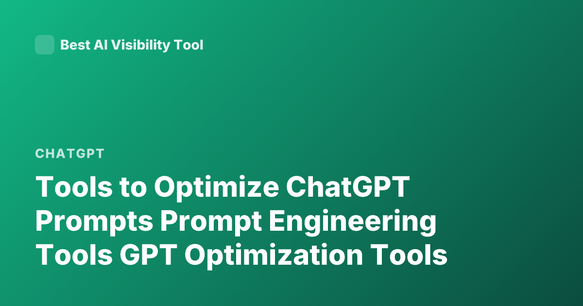 Tools to Optimize ChatGPT Prompts Prompt Engineering Tools GPT Optimization Tools