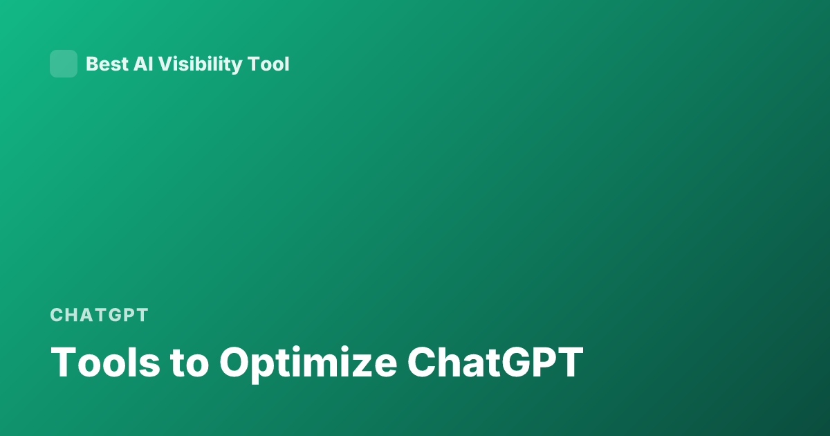 Tools to Optimize ChatGPT