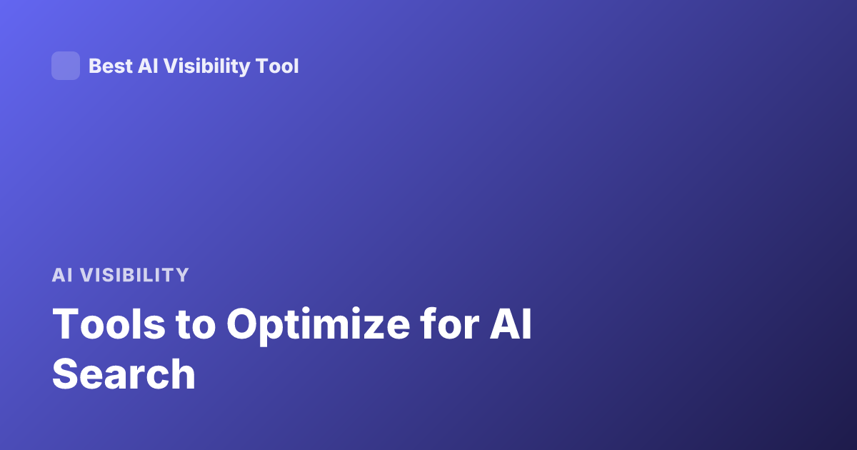 Tools to Optimize for AI Search
