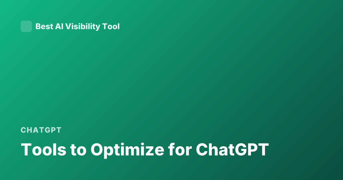 Tools to Optimize for ChatGPT
