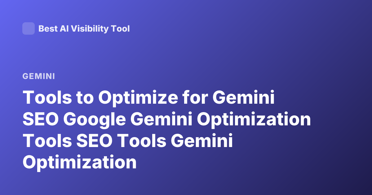 Tools to Optimize for Gemini SEO Google Gemini Optimization Tools SEO Tools Gemini Optimization
