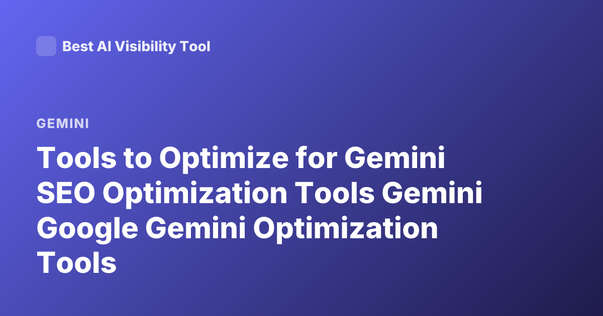 Tools to Optimize for Gemini SEO Optimization Tools Gemini Google Gemini Optimization Tools