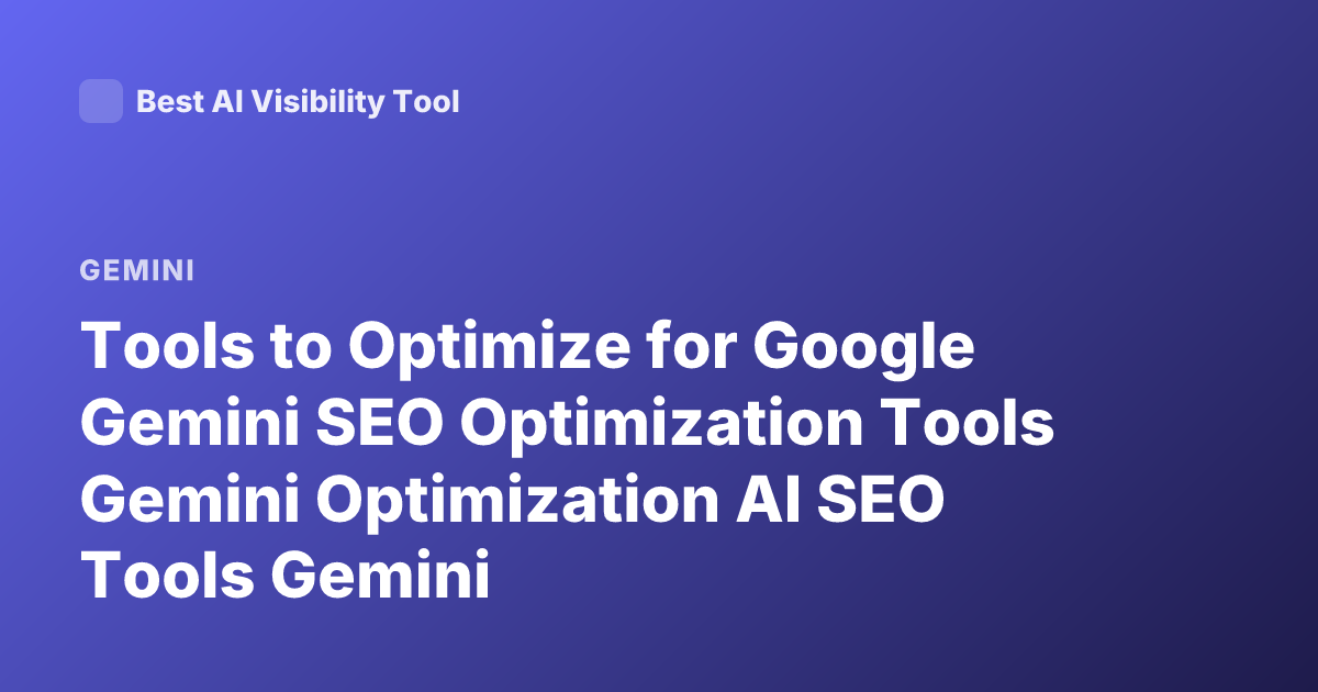 Tools to Optimize for Google Gemini SEO Optimization Tools Gemini Optimization AI SEO Tools Gemini