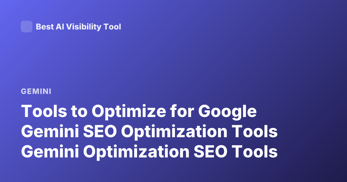 Tools to Optimize for Google Gemini SEO Optimization Tools Gemini Optimization SEO Tools