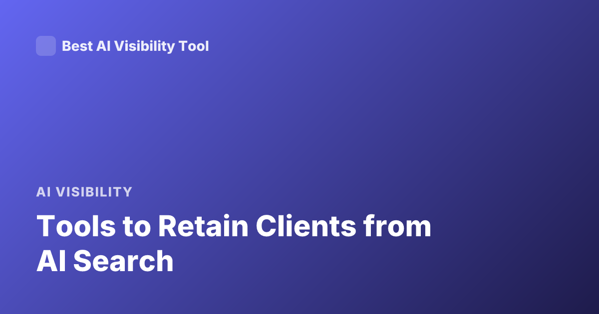 Tools to Retain Clients from AI Search