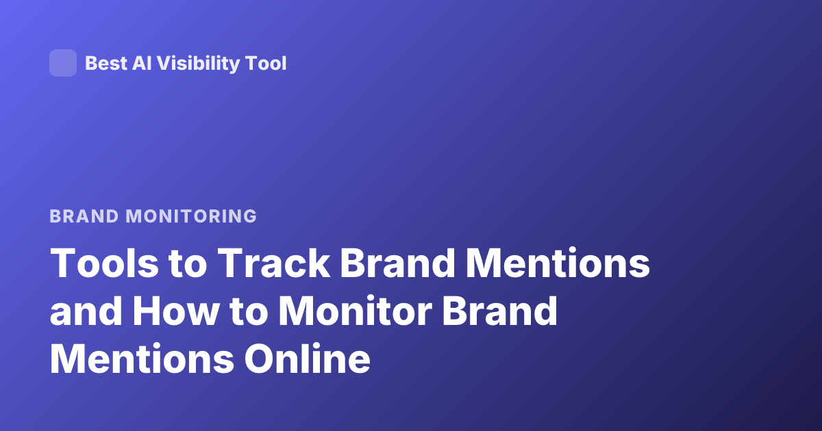 Tools to Track Brand Mentions and How to Monitor Brand Mentions Online